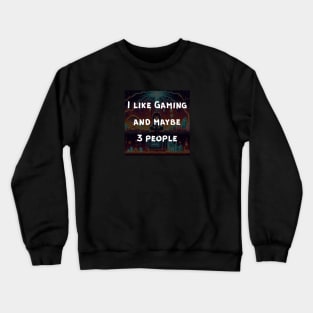 I like Gaming Crewneck Sweatshirt